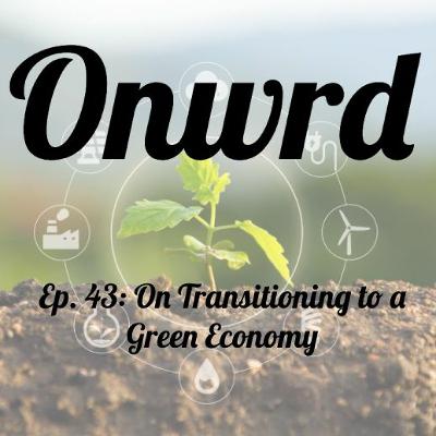 Ep. 43 - On Transitioning To A Green Economy with Hitesh Juneja of Beyond Oil