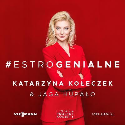 Estrogenialne | Jaga Hupało