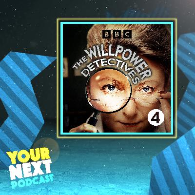 74: The Willpower Detectives