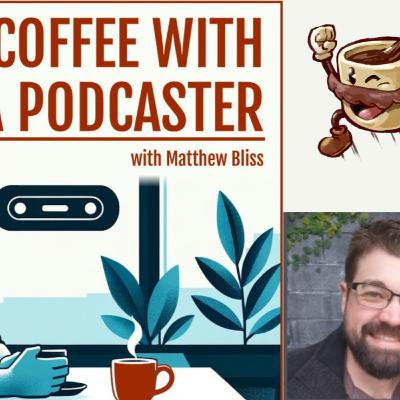 Matthew Bliss Spills the Coffee Beans on Podcasting Success