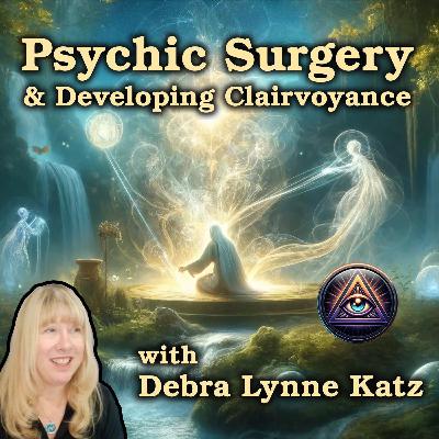 TPG 01.13 Clairvoyance and Psychic Surgery with Debra Lynne Katz TPG 01.13 Clairvoyance and Psychic Surgery with Debra Lynne Katz