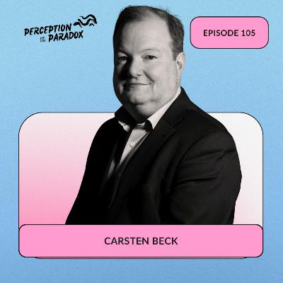 E105: The Future Is Not to Be Predicted, But Imagined — with Carsten Beck