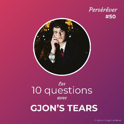 Les 10 questions avec GJON'S TEARS