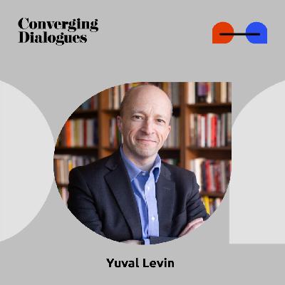 #424 - Reforming Our Institutions: A Dialogue with Yuval Levin