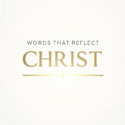 Words That Reflect Christ | Adam Burton