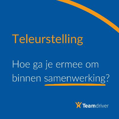 8. Teleurstelling. Hoe ga je ermee om binnen samenwerking? 8. Teleurstelling. Hoe ga je ermee om binnen samenwerking?