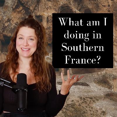 What am I doing in Southern France?
