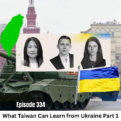 Ep 334 | What Taiwan Can Learn from Ukraine: A Panel Discussion Hosted by FAPA - Part 1
