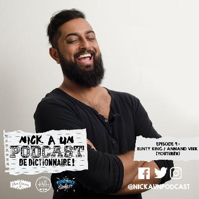 09 - Bunty King / Annand Virk (YouTuber, Social Media Commentator)