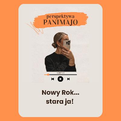 Nowy Rok...stara ja! Nowy Rok...stara ja!