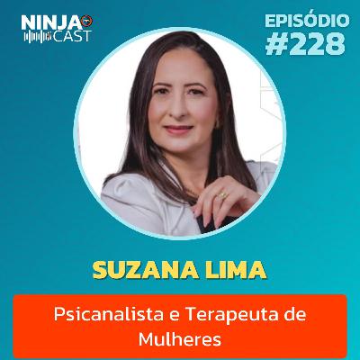 SUZANA LIMA - Psicanalista e Terapeuta de Mulheres #228