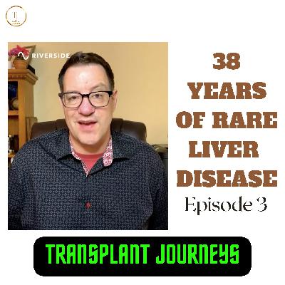Last Episode with Thomas Dodds- explaining his Post Liver Transplant Journey