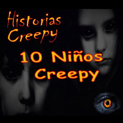 10 HISTORIAS DE NIÑOS CREEPY