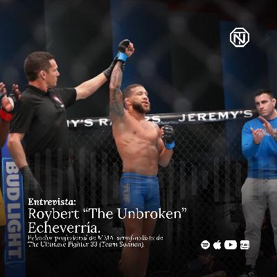 Vivir con tus oponentes, debut en MMA con 24 horas de aviso. | Roybert “The Unbroken” Echeverría