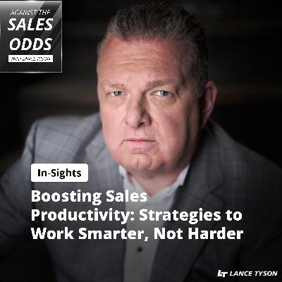 In-Sights: Boosting Sales Productivity: Strategies To Work Smarter, Not Harder