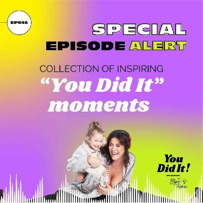 Special Compilation Episode with inspiring "You Did It" moments!