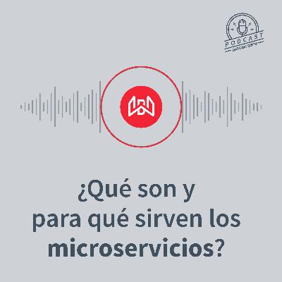 ¿Qué son y para qué sirven los microservicios?