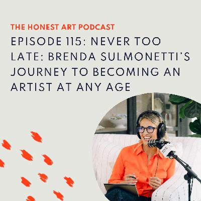 Episode 115: Never Too Late: Brenda Sulmonetti’s Journey to Becoming an Artist at Any Age