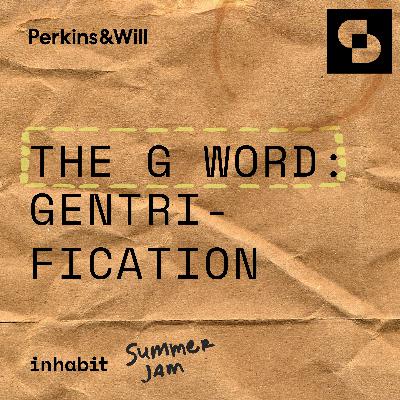 The G Word: Gentrification