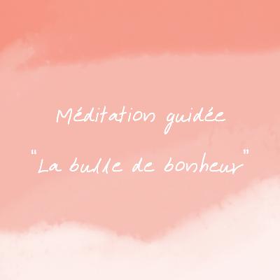 Méditation guidée – La bulle de bonheur | 5 minutes pour respirer et se recentrer Méditation guidée – La bulle de bonheur | 5 minutes pour respirer et se recentrer
