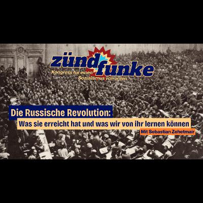 Die Russische Revolution: Was sie erreicht hat und was wir von ihr lernen können - Mit Sebastian Zehetmair