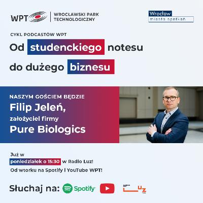 Od studenckiego notesu do dużego biznesu - odcinek VII: Pure Biologics Od studenckiego notesu do dużego biznesu - odcinek VII: Pure Biologics