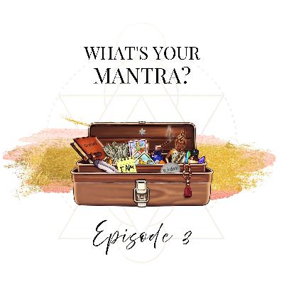 What's your Mantra? What's your Mantra?