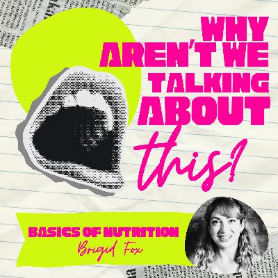 Why aren't we talking about this: The basics of nutrition Why aren't we talking about this: The basics of nutrition