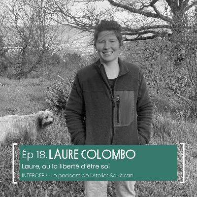 #18 · Laure Colombo, Laure, ou la liberté d'être soi #18 · Laure Colombo, Laure, ou la liberté d'être soi