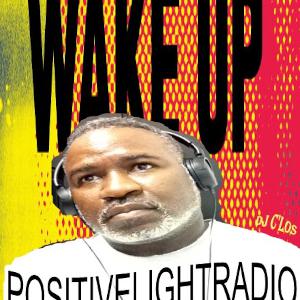 POSITIVELIGHTRADIO WAKE UP!  Episode 12