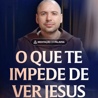 O que te impede de ver Jesus | (Lucas 19, 1-10) #2533 | Meditação da Palavra