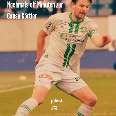 Nochmals elf Minuten zur Causa Görtler