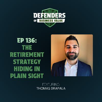 EP 136: The Retirement Strategy Hiding in Plain Sight with Thomas Drapala EP 136: The Retirement Strategy Hiding in Plain Sight with Thomas Drapala
