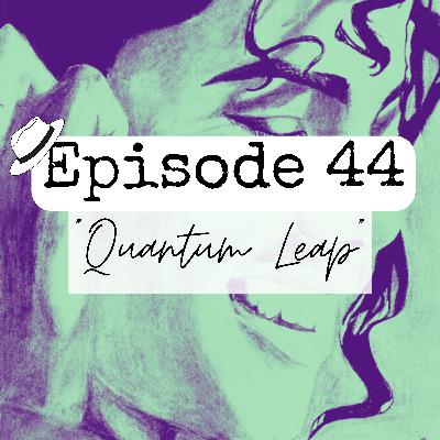 S1x44 "Quantum Leap"