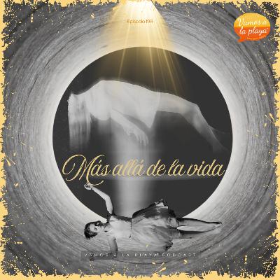 199. Más allá de la vida - ECM 199. Más allá de la vida - ECM