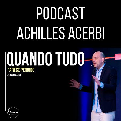 QUANDO TUDO PARECE PERDIDO - PR. ACHIILLES ACERBI QUANDO TUDO PARECE PERDIDO - PR. ACHIILLES ACERBI