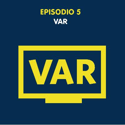 Episodio 5 - El VAR 📺
