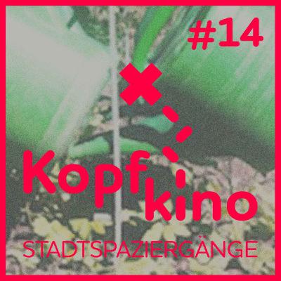 Kopfkino - Stadtspaziergänge #14 // Das Leben ein Fest von Jule Ronstedt
