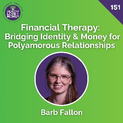 Financial Therapy: Bridging Identity & Money for Polyamorous Relationships