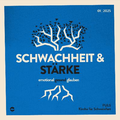 Stark & Tief: Emotional Gesund Glauben. #3 Schwachheit & Stärke – Lukas Herbst