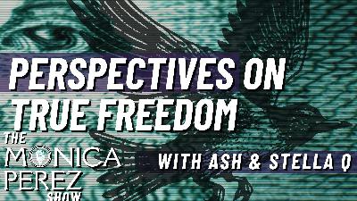 Perspectives on True Freedom w/ Ash & Stella Perspectives on True Freedom w/ Ash & Stella