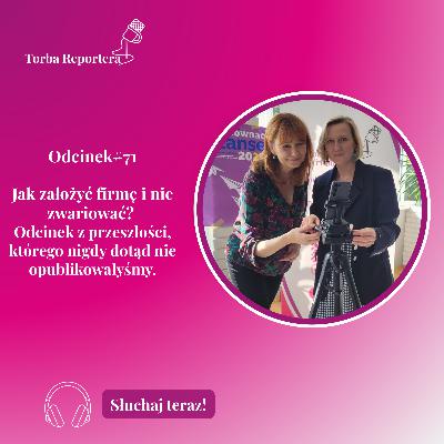 #71 Jak założyć firmę i nie zwariować? Odcinek z przeszłości, którego nigdy dotąd nie opublikowałyśmy. #71 Jak założyć firmę i nie zwariować? Odcinek z przeszłości, którego nigdy dotąd nie opublikowałyśmy.