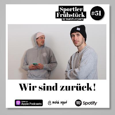 #51: WIR SIND ZURÜCK!