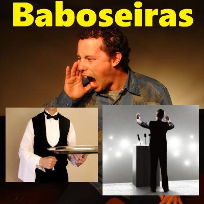 Baboseiras #98: Empregado de restaurante | Antes e Depois das Eleições | Escrever Uma Carta | A Loba do Paraguaçú