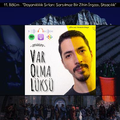 11) Dayanıklılık Sırları: Sarsılmaz Bir Zihin İnşası, Stoacılık