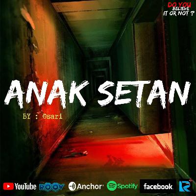 Ep.#65 ANAK SETAN Ep.#65 ANAK SETAN
