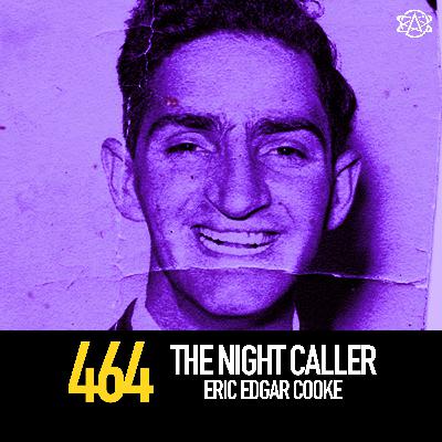 464 - The Night Caller: Eric Edgar Cooke