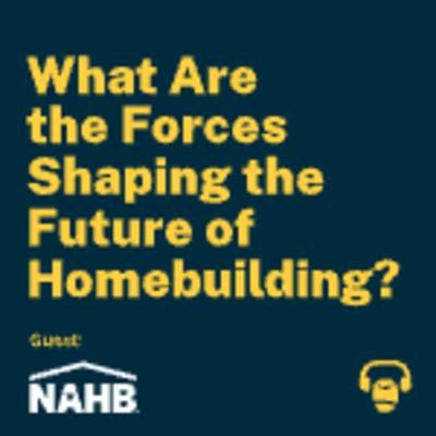 What Are the Forces Shaping the Future of Homebuilding? What Are the Forces Shaping the Future of Homebuilding?