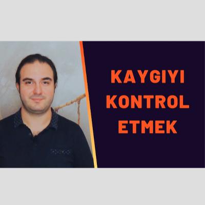 Kaygıyı Kontrol Etmek