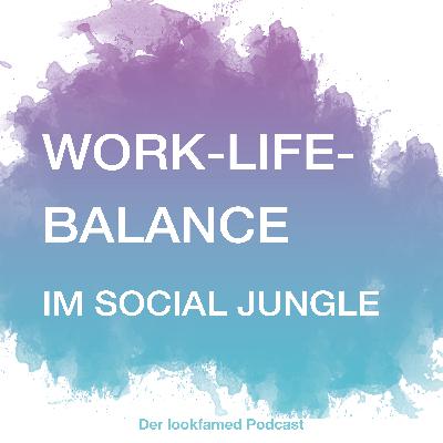 #7 Work-Life-Balance im Social Jungle